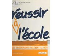 Réussir À Lécole : Des Enseignants Relèvent Le Défi (ebook)