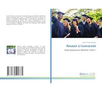Réussir à l'université: Guide pratique pour débutants. Partie 1