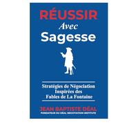 Réussir avec Sagesse Stratégies de Négociation Inspirées des Fables de La Fontaine