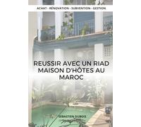 Réussir avec un Riad Maison d'hôtes au Maroc