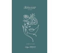 Réussir: Carnet de motivation et de notes pour clarifier ses objectifs, mieux gérer son temps et avancer avec intention