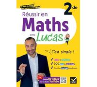 Réussir en maths 2de avec Lucas: avec plus de 80 vidéos pour tout comprendre