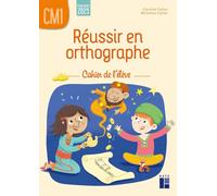 Réussir en orthographe CM1: Cahier de l'élèbe