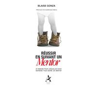 Réussir en suivant un Mentor: 25 raisons pour lesquelles nous devrions tous suivre un mentor