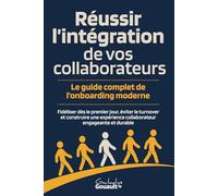 Réussir l’intégration de vos collaborateurs: Le guide complet de l’onboarding moderne