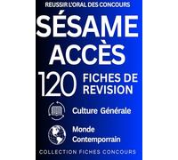 Réussir l’oral - Concours Sésame et Accès : 120 fiches de révision: Culture générale et monde contemporain