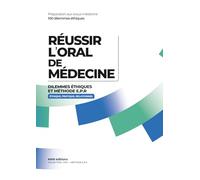 Réussir l’oral de médecine: 100 dilemmes éthiques et méthode E.P.R. (Éthique - Pratique - Relationnel)