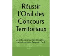 Réussir l’Oral des Concours Territoriaux: Les 150 questions pièges décryptées - Méthode complète Catégories C et B