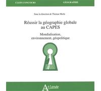 Réussir la Géographie globale au CAPES: Mondialisation, environnement, géopolitique