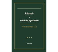 Réussir la note de synthèse: Concours administratifs A, B et C - Méthode complète, plans-types et exercices commentés (PEREIRA Editions - Concours FP)