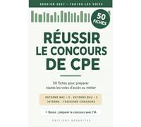 Réussir le concours de CPE 2027: 50 fiches pour préparer toutes les voies d'accès : externe bac+3, externe bac+5, interne et troisième concours - avec un bonus IA