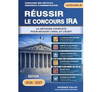 Réussir le concours IRA Catégorie A - Édition 2026-2027: Concours externe - Concours interne - 3e concours : La méthode complète pour réussir l’oral et l’écrit