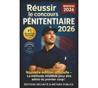Réussir le concours pénitentiaire 2026 - Nouvelle édition officielle, la méthode infaillible pourêtre admis du premier coup !: Le guide ultra-complet ... :entraînements écrits, oraux, sportifs e