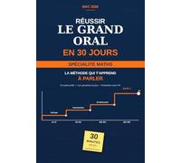 Réussir le Grand Oral en 30 jours: Spécialité Maths - Méthode jour par jour, 50 sujets et entraînement avec l'IA (La Méthode 30 Jours)