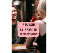 REUSSIR LE PREMIER RENDEZ-VOUS