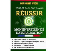 Réussir l'entretien de naturalisation française et l'examen civique en 2026: Nouvelle version : QCM examen civique au format officiel