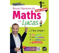 Réussir l'épreuve de Maths 1re tronc commun avec Lucas: Avec 50 vidéos pour tout comprendre