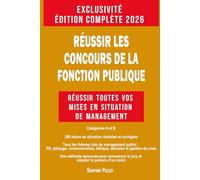 Réussir les concours de la fonction publique: Réussir toutes vos mises en situation de management
