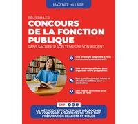 Réussir les concours de la fonction publique sans sacrifier son temps ni son argent: La méthode efficace pour décrocher un concours administratif avec une préparation réaliste et ciblée