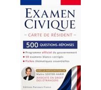Réussir l'examen civique : carte de résident: 500 QCM, 10 examens blancs corrigés et fiches de révision complètes