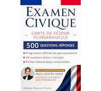 Réussir l'examen civique : carte de séjour pluriannuelle: 500 QCM, 10 examens blancs corrigés et fiches de révision complètes