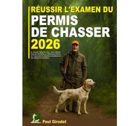 Réussir L'Examen Du Permis De Chasser: Le Manuel Complet 2-en-1 pour Aborder l’Examen en Confiance | Maîtrisez la Théorie en 7 Jours avec des Questions Actualisées et des Solutions Commentées