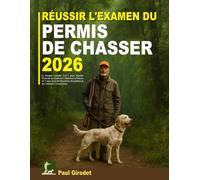 Réussir L'Examen Du Permis De Chasser: Le Manuel Complet 2-en-1 pour Aborder l’Examen en Confiance | Maîtrisez la Théorie en 7 Jours avec des Questions Actualisées et des Solutions Commentées