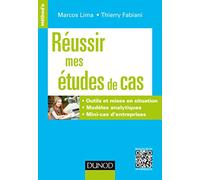 Réussir mes études de cas: Outils et mises en situation, modèles analytiques, mini-cas d'entreprises