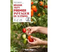 Réussir mon premier potager en 10 étapes (La vie en vert : jardin)