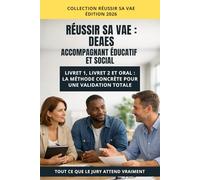 Réussir sa VAE DEAES : Diplôme d’État d’accompagnant éducatif et social: Livret 1, Livret 2 et Oral : la méthode concrète pour une validation totale.