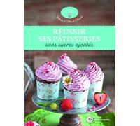 Réussir ses patisseries sans sucres ajoutés