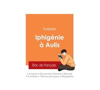 Réussir son Bac de français 2025 : Analyse de la pièce Iphigénie à Aulis de Euripide