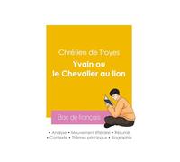 Réussir son Bac de français 2026 : Analyse du roman Yvain ou le Chevalier au lion de Chrétien de Troyes