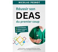 Réussir son DEAS du Premier Coup : Outils pratiques, checklists et astuces pour réviser efficacement, réussir vos stages et convaincre les jurys