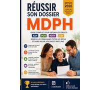 Réussir son dossier MDPH: Guide complet pour obtenir vos droits : AAH, PCH, RQTH, CMI, AEEH - Formulaire, projet de vie, recours et erreurs à éviter (Guides Administratifs Pratiques)