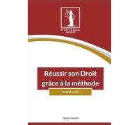 Réussir son Droit grâce à la méthode.: Le guide méthodologique pour traverser sans encombre de la L1 à son M2.