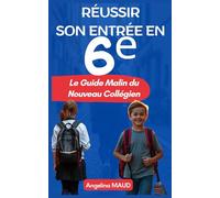 Réussir Son Entrée en 6ᵉ: Le Guide Malin du Nouveau Collégien