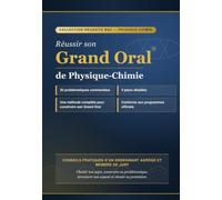 Réussir son Grand Oral de Physique-Chimie - Edition N&B: 20 problématiques commentées • 4 plans détaillés • Une méthode complète pour construire son Grand Oral • Conforme aux programmes officiels