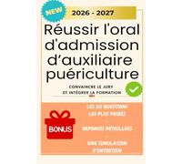 Réussir son oral d'admission d'auxiliaire puériculture: Tout ce qu’il faut savoir pour convaincre le jury et intégrer la formation. (Intégrer la formation auxiliaire puériculture)