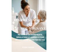 Réussir son oral de VAE aide-soignant: Méthodes, entraînements, simulations et conseils pour réussir votre entretien de VAE (Guides et Experiences)