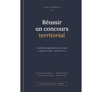 Réussir un concours territorial: La méthode professionnelle pour la note, le rapport et l'oral - concours A et B