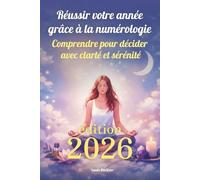 Réussir votre année 2026 grâce à la numérologie: Comprendre pour décider avec clarté et sérénité: 2