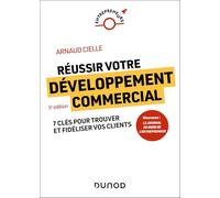 Réussir votre développement commercial: 7 clés pour trouver et fidéliser vos clients