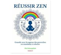 REUSSIR ZEN: Grandir avec la sagesse des proverbes en mandalas à colorier
