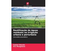 Reutilização de águas residuais na irrigação urbana e periurbana: Uma análise econométrica