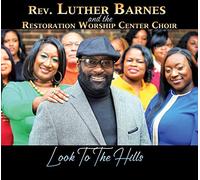 Rev. Barnes Luther - Rev. Luther Barnes And The Restoration Worship Center Choir