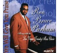 Rev. Bruce Parham - We Will Give You Praise