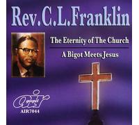 Rev. C.L. Franklin - The Eternity Of The Church/A Bigot Meets Jesus