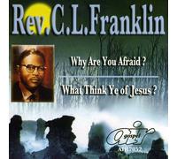 Rev. C.L. Franklin - Why Are You Afraid?/What Think Ye Of Jesus