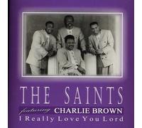 Rev.Charlie Brown & the Saints - I Really Love You Lord